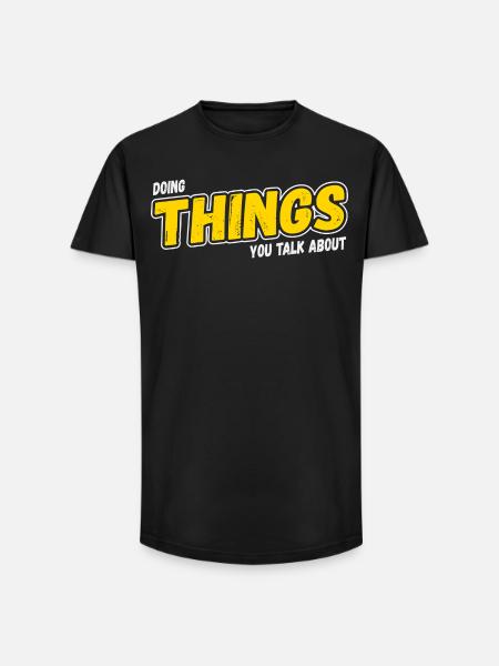 Doing Things You Talk About - Long Fit Men's T-Shirt - black