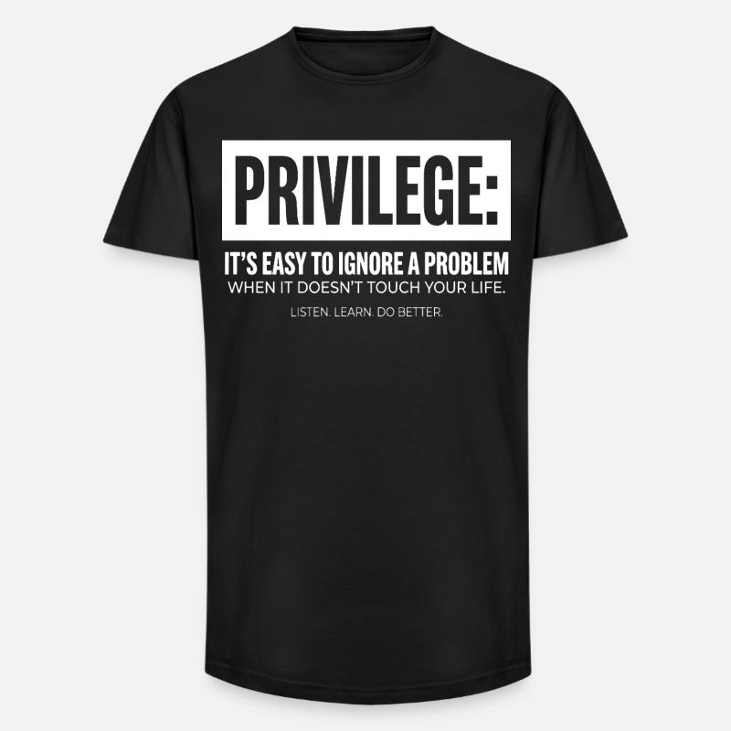 Privilege Statement Typografie Textmotiv - Long Fit Männer T-Shirt - Schwarz