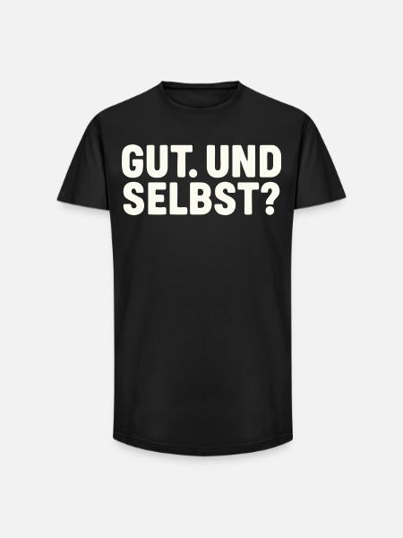 GUT. UND SELBST? - Long Fit Männer T-Shirt - Schwarz