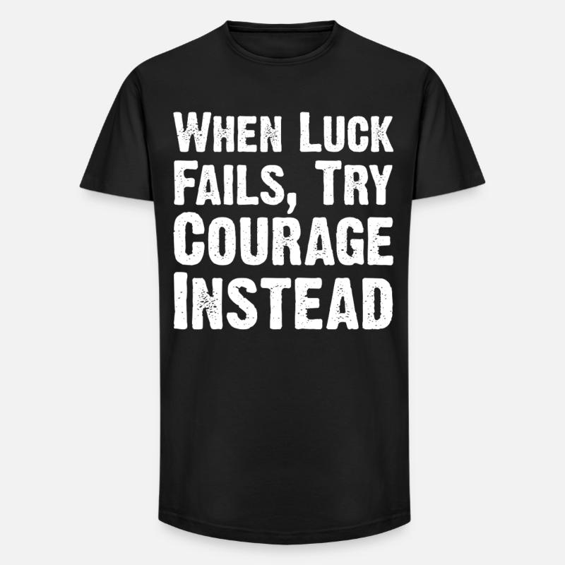 Mut über Glück Zitat-Tee - Long Fit Männer T-Shirt - Schwarz