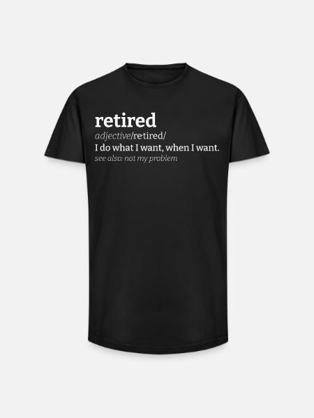 Retired Meaning Retired Definition - Long Fit Men's T-Shirt - black