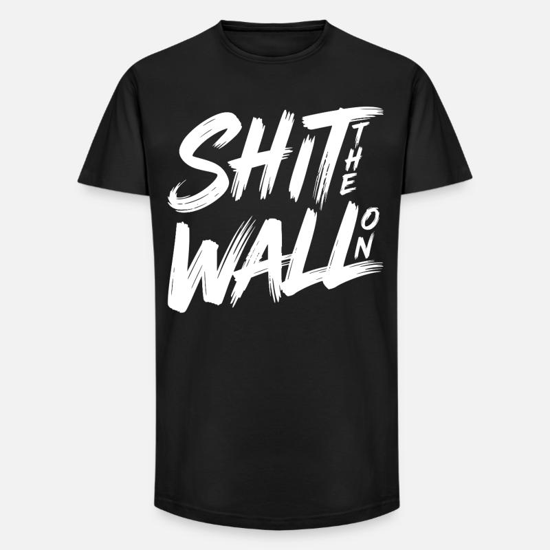 Shit the wall on  - Long Fit Männer T-Shirt - Schwarz