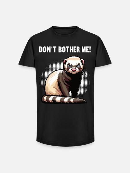 Don't Bother Me Ferret Ferret Owner - Long Fit Men's T-Shirt - black