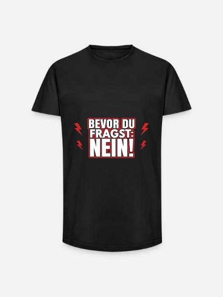 Bevor du fragst: Nein! - Long Fit Männer T-Shirt - Schwarz