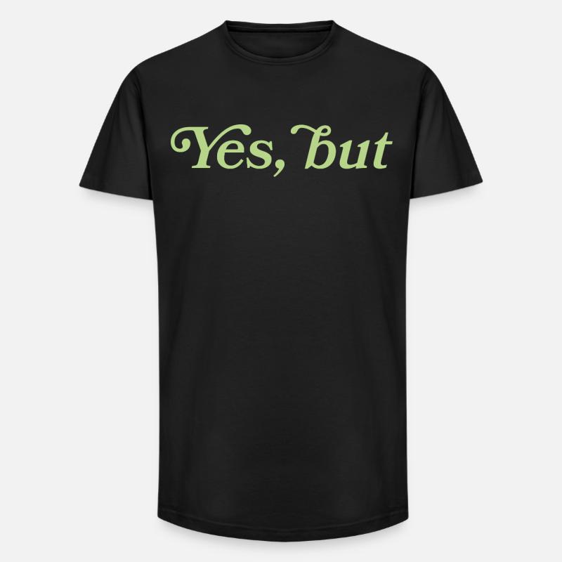Yes, but – Minimalistisches Statement - Long Fit Männer T-Shirt - Schwarz