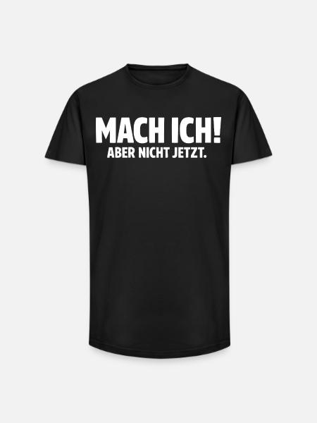 Mach ich aber nicht jetzt - Long Fit Männer T-Shirt - Schwarz