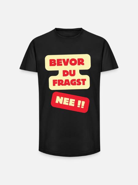 Bevor Du Fragst Nee Design - Long Fit Männer T-Shirt - Schwarz