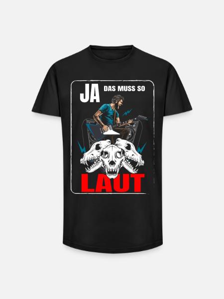 Ja das muss so Laut - Long Fit Männer T-Shirt - Schwarz