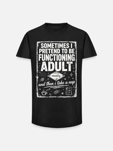 Pretending to Be a Functioning Adult - Long Fit Männer T-Shirt - Schwarz