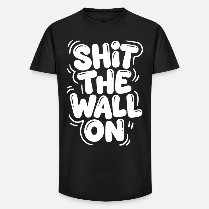 Shit the wall on - Long Fit Männer T-Shirt - Schwarz