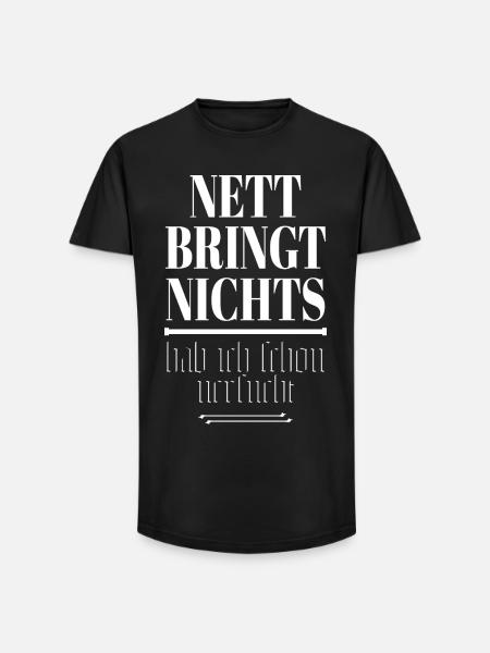 Nett Bringt Nichts Spruch - Long Fit Männer T-Shirt - Schwarz