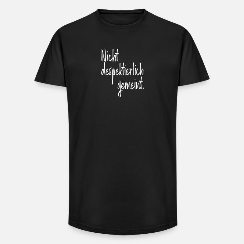 Nicht Despektierlich Gemeint - Long Fit Männer T-Shirt - Schwarz