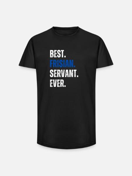 ! Best Frisian Servant Ever Schriftzug - Long Fit Männer T-Shirt - Schwarz