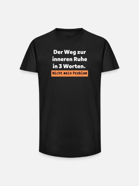 Nicht mein Problem - Long Fit Männer T-Shirt - Schwarz