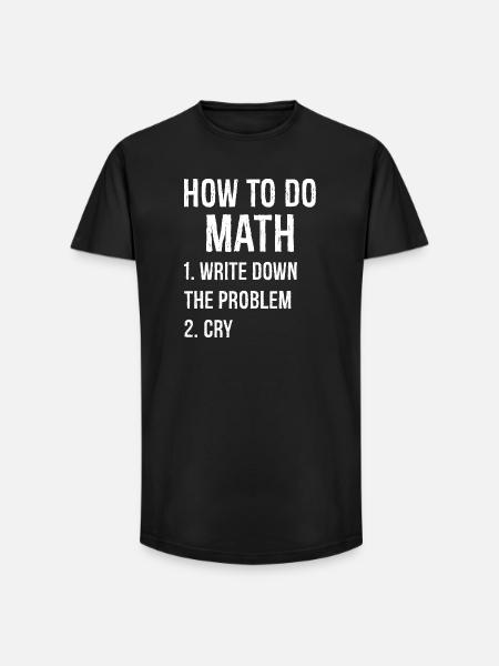 how to do math funny shirt - Long Fit Men's T-Shirt - black