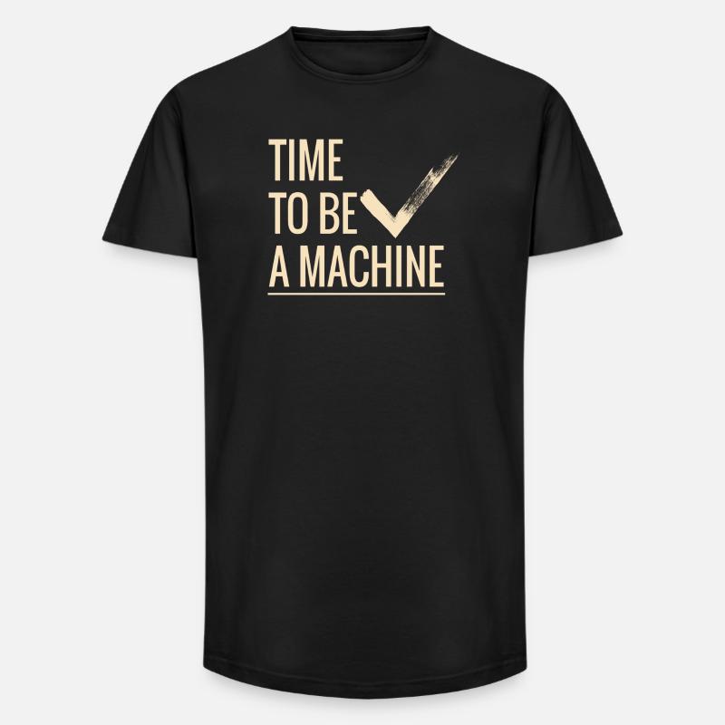 Zeit eine Maschine zu sein - Long Fit Männer T-Shirt - Schwarz