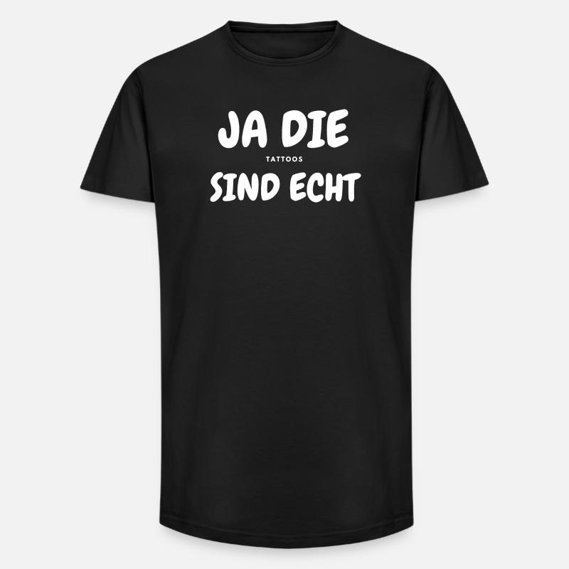 TATTOOS Sind echt - Long Fit Männer T-Shirt - Schwarz