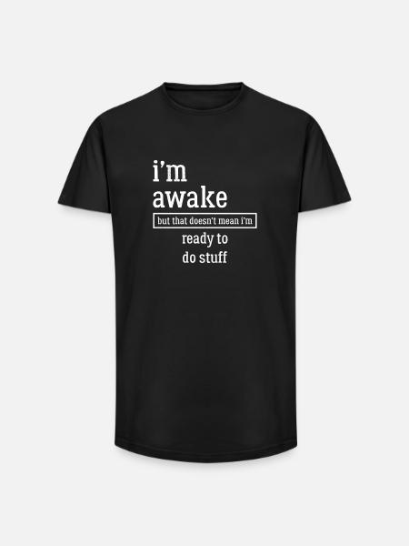 I'm awake funny shirt - Long Fit Men's T-Shirt - black