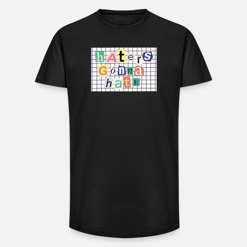 Haters Gonna Hate – Collage-Stil Statement - Long Fit Männer T-Shirt - Schwarz