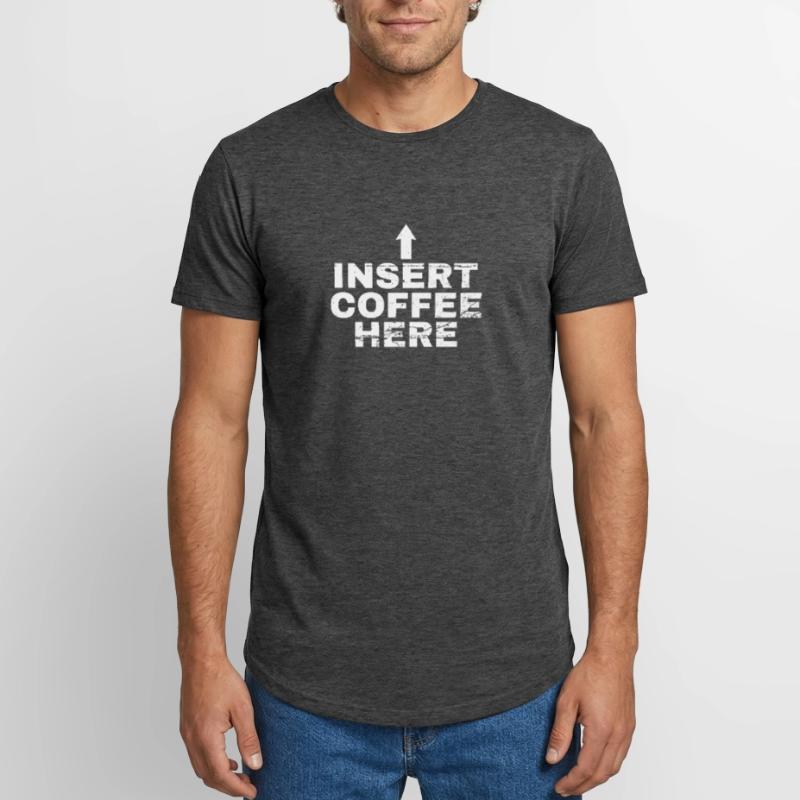 Insert Coffee Here Kaffee Kaffeetrinker Witz Long Fit Männer T-Shirt