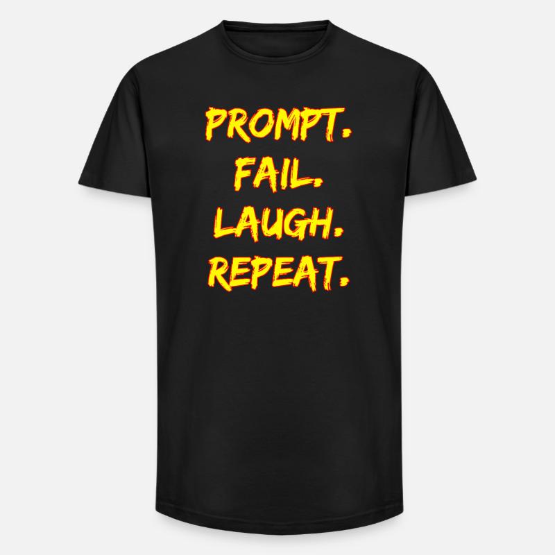 PROMPT. FAIL. LAUGH. REPEAT. - Long Fit Männer T-Shirt - Schwarz
