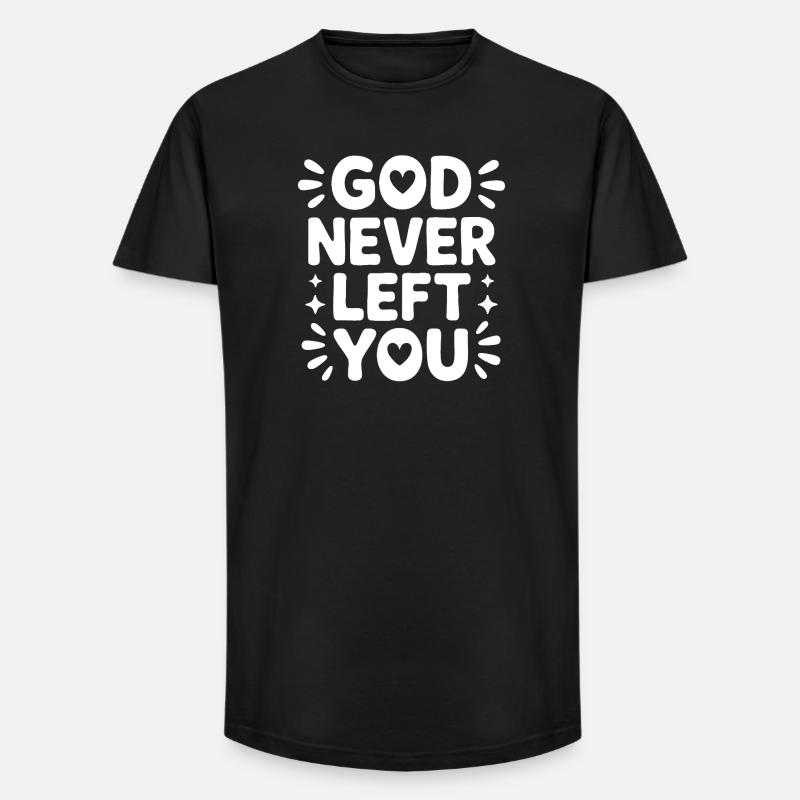 God Never Left You Design - Long Fit Männer T-Shirt - Schwarz