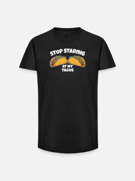 Stop Staring at My Tacos - Long Fit Men's T-Shirt - black