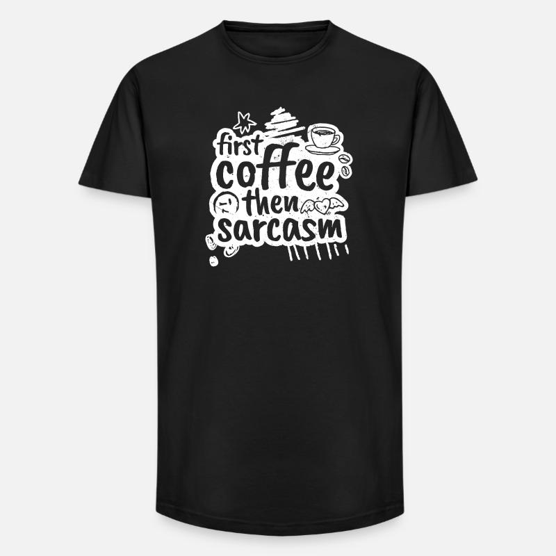 First coffee then sarcasm - Long Fit Men's T-Shirt - black