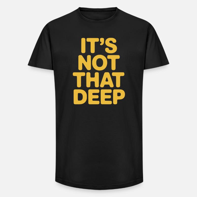 It's Not That Deep - Long Fit Männer T-Shirt - Schwarz