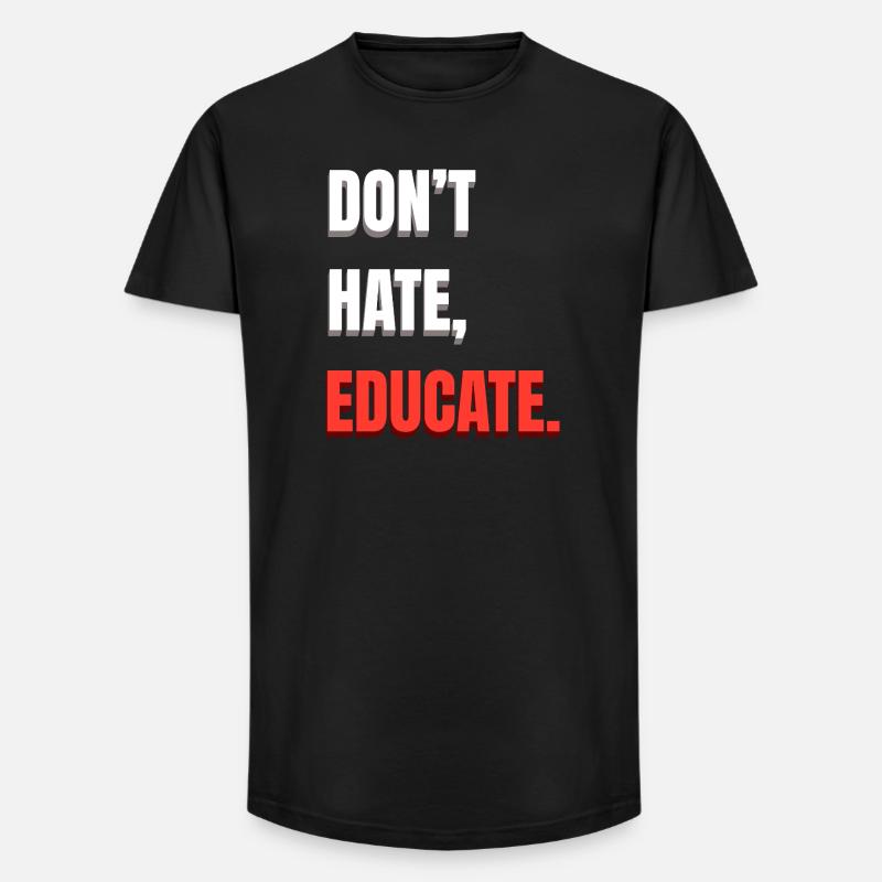 Don’t Hate Educate - Long Fit Männer T-Shirt - Schwarz