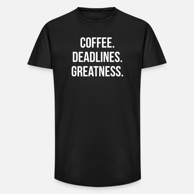COFFEE. DEADLINES. GREATNESS. | Greyline Official - Long Fit Männer T-Shirt - Schwarz