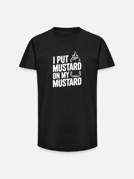 I Put Mustard on My Mustard - Long Fit Men's T-Shirt - black