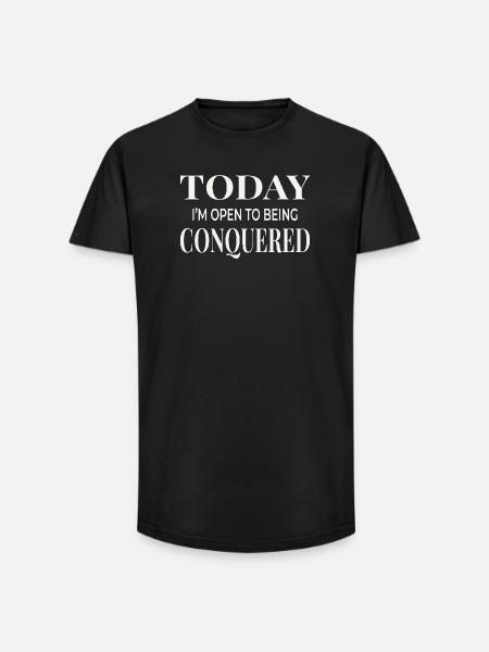 Today I’m Open to Being Conquered - Long Fit Men's T-Shirt - black