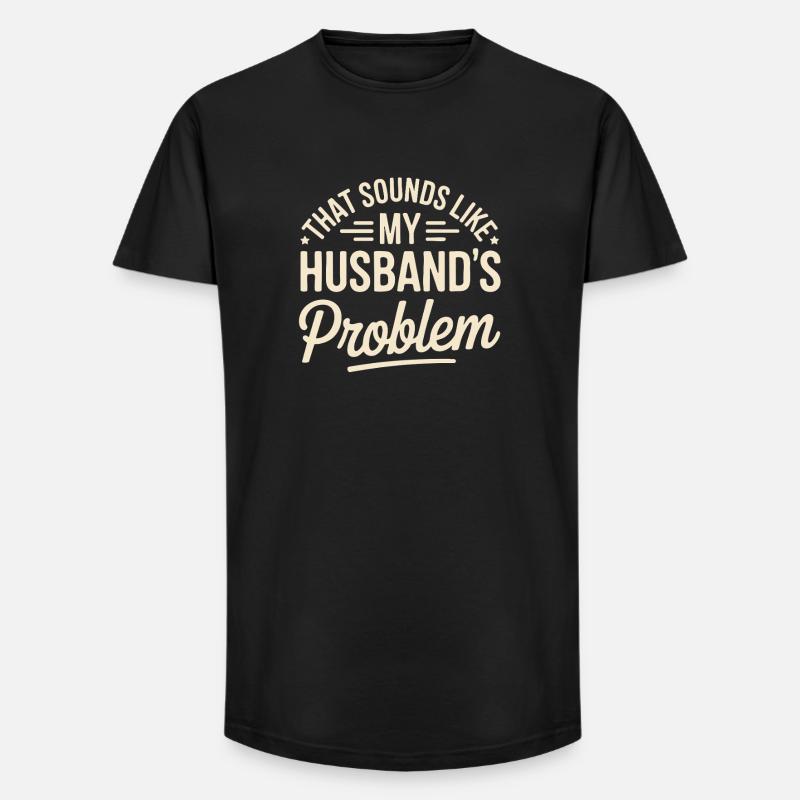 Das ist das Problem meines Mannes - Long Fit Männer T-Shirt - Schwarz