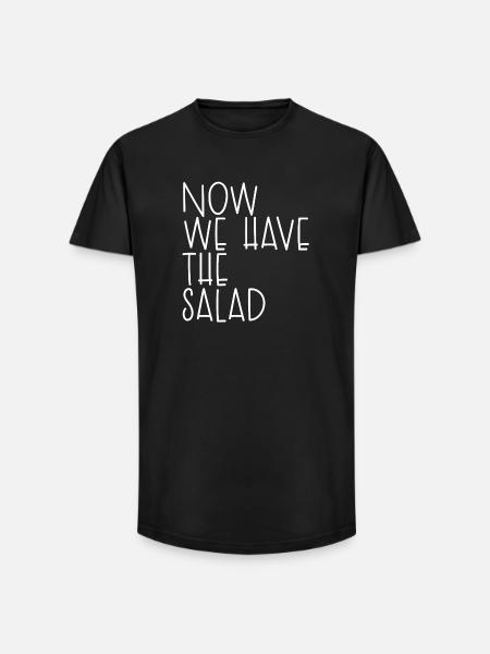 NOW WE HAVE THE SALAD - Long Fit Men's T-Shirt - black