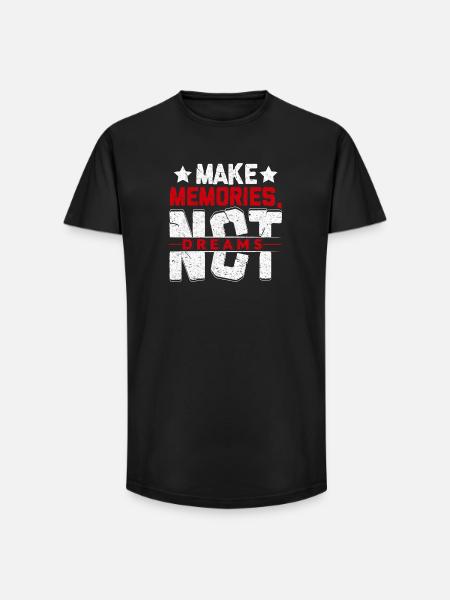 Make Memories Not Dreams - Long Fit Men's T-Shirt - black