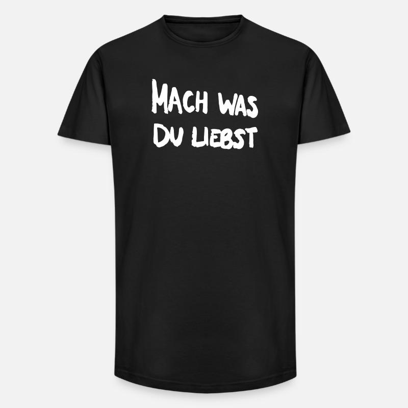 Mach was du liebst. - Long Fit Männer T-Shirt - Schwarz