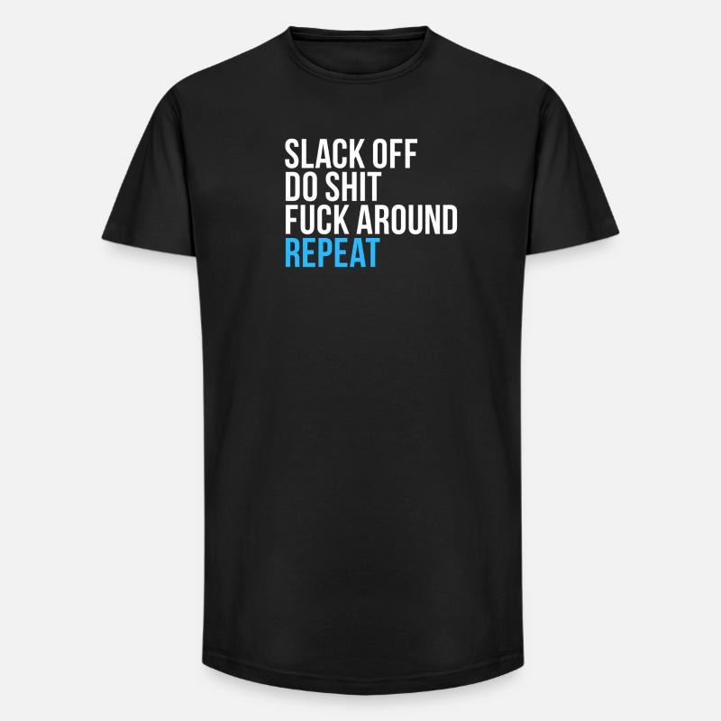 Faulenz, mach Mist, wiederhole dich - Long Fit Männer T-Shirt - Schwarz
