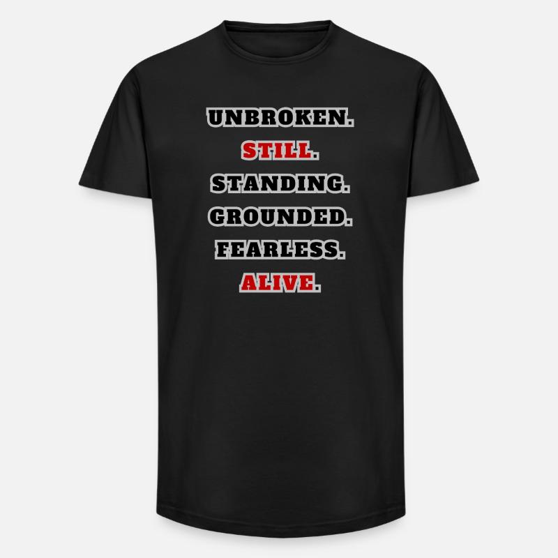 Unbroken Still Standing – Strong Statement Quote - Long Fit Men's T-Shirt - black