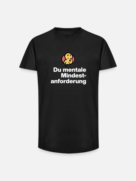 YOU MENTAL MINIMUM DEMAND. SARCASM GIFT - Long Fit Men's T-Shirt - black