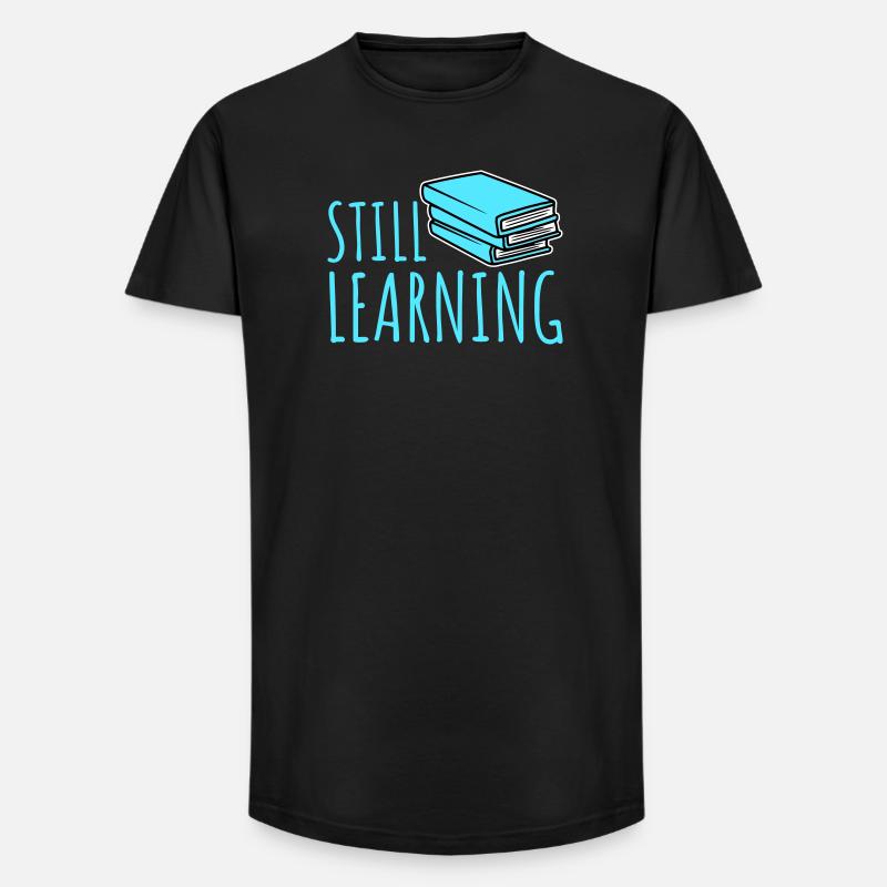 Still Learning Wachstum Schüler Motivation Spruch  - Long Fit Männer T-Shirt - Schwarz