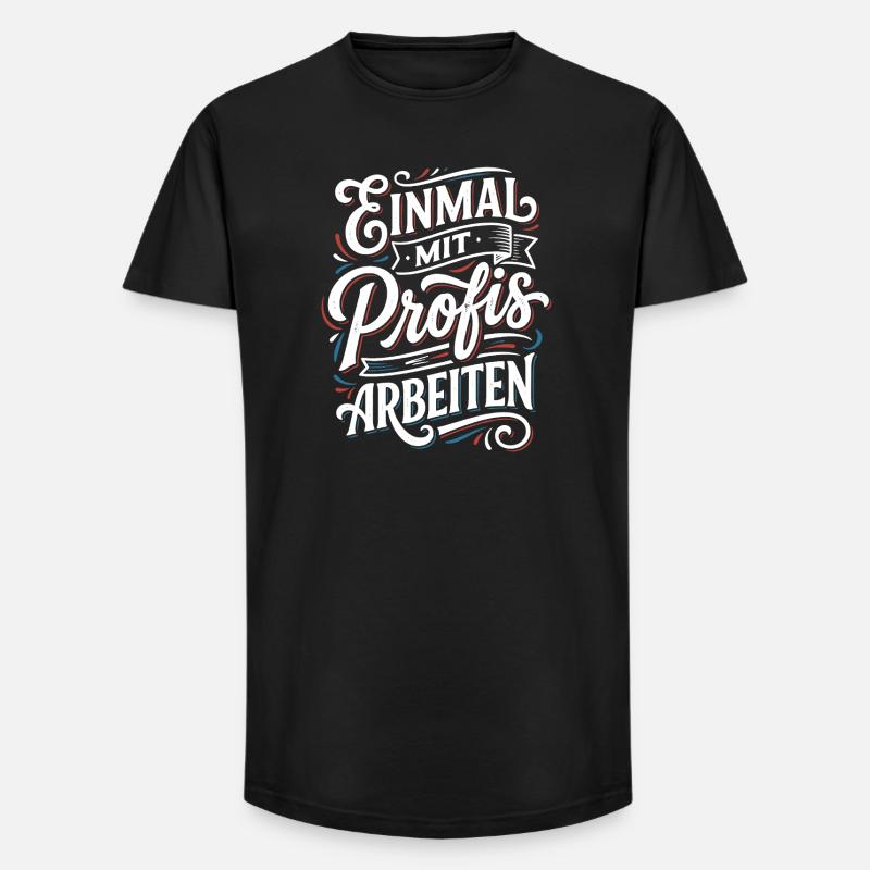 Einmal mit Profis Arbeiten - Long Fit Männer T-Shirt - Schwarz