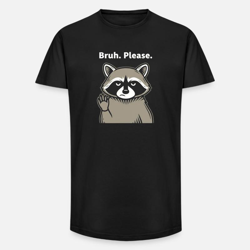 Bruh Please Waschbär Meme - Long Fit Männer T-Shirt - Schwarz