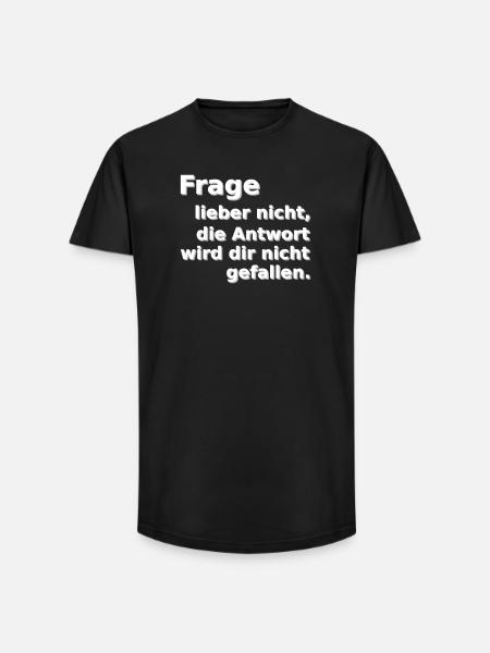 Frage lieber nicht - Long Fit Männer T-Shirt - Schwarz