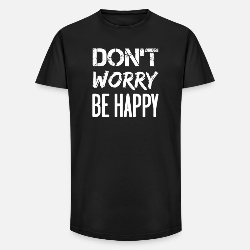 Don't Worry Be Happy – weiß. - Long Fit Männer T-Shirt - Schwarz