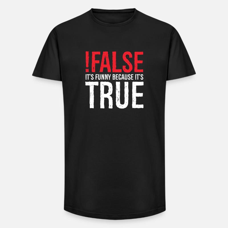 false it's funny because true - Long Fit Men's T-Shirt - black