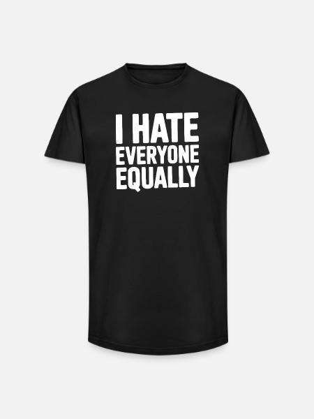 I Hate Everyone Equally - Long Fit Men's T-Shirt - black