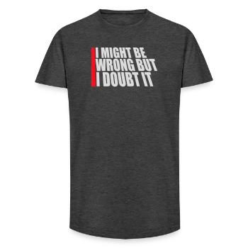 I Might Be Wrong But I Doubt It Funny Sarcastic - Long Fit Men's T-Shirt - charcoal grey - Front - AI Model Male 185 light (185cm)