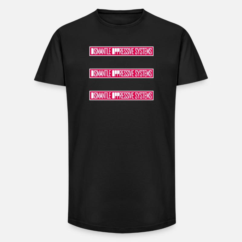 Dismantle Oppressive Systems Aktivismus Statement - Long Fit Männer T-Shirt - Schwarz