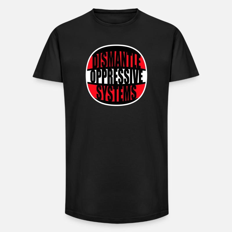 Dismantle Oppressive Systems Aktivismus Statement - Long Fit Männer T-Shirt - Schwarz